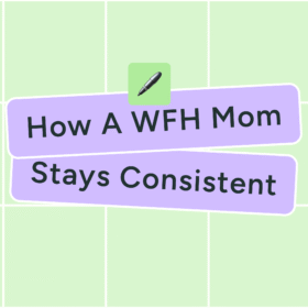 A WFH Mom’s No-Burnout System for Staying Consistent on Social Media